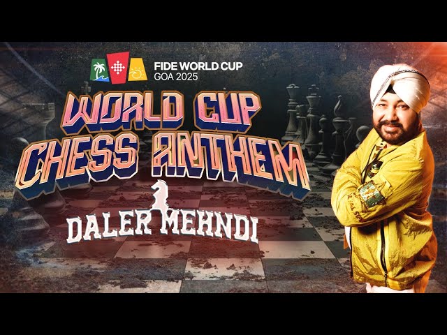 Official FIDE World Cup 2025 Anthem | Daler Mehndi | Celebrating Chess & India’s Spirit