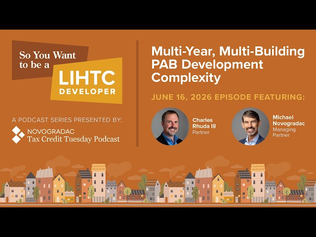 So You Want to be a LIHTC Developer: Multi-Year, Multi-Building PAB Development Complexity