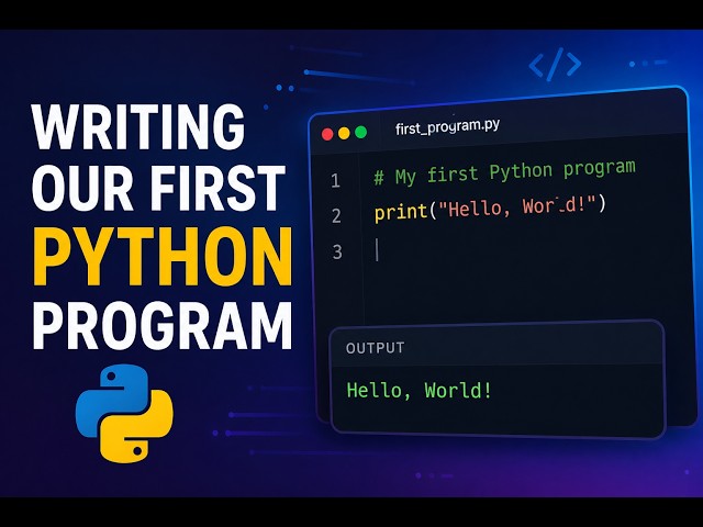 WRITING OUR FIRST PYTHON PROGRAM!