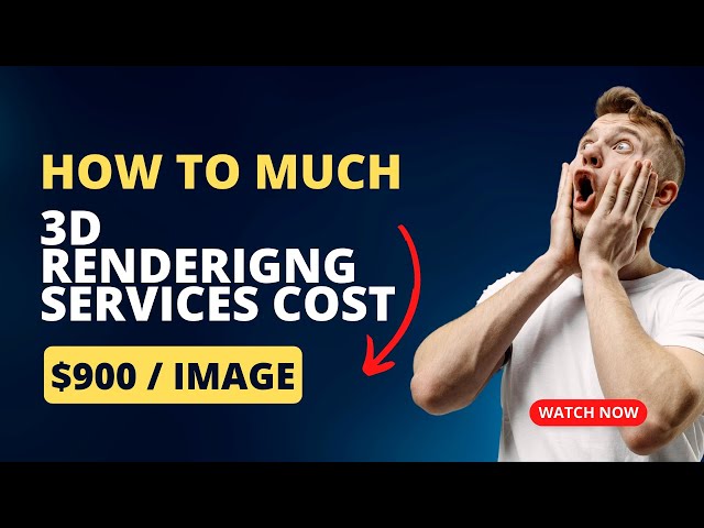 3D Rendering Services Prices Over the World | How much does 3D Rendering Cost | 3D Rendering Cost