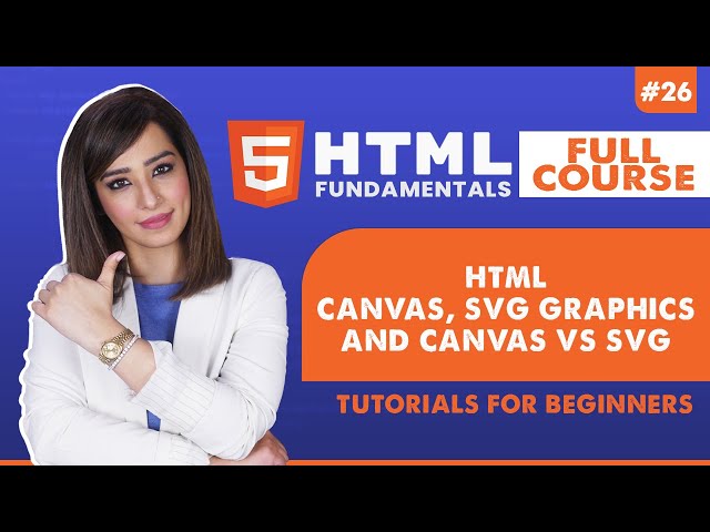 26. HTML Canvas, SVG Graphics and Canvas vs SVG | HTML tutorial for beginners | HTML full course