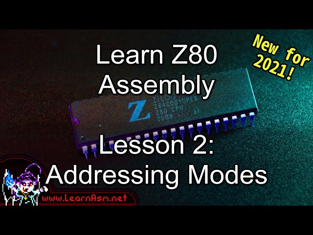 Learn Z80 Assembly Lesson 2 - Addressing Modes  - 2021 Edition