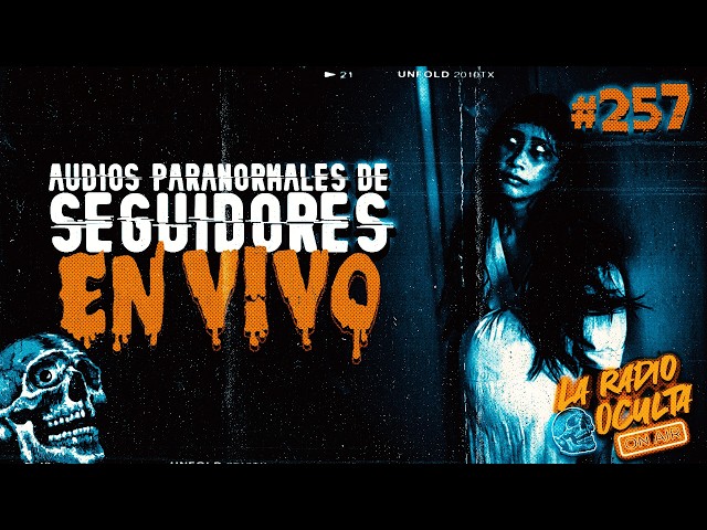 🔴 *LIVE* I PARANORMAL AUDIOS FROM FOLLOWERS #257