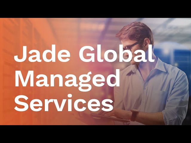 Jade Global Managed Services: Support your Entire IT Applications Footprint