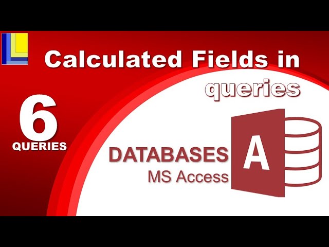 MS Access - Queries Part 6: Calculated Fields