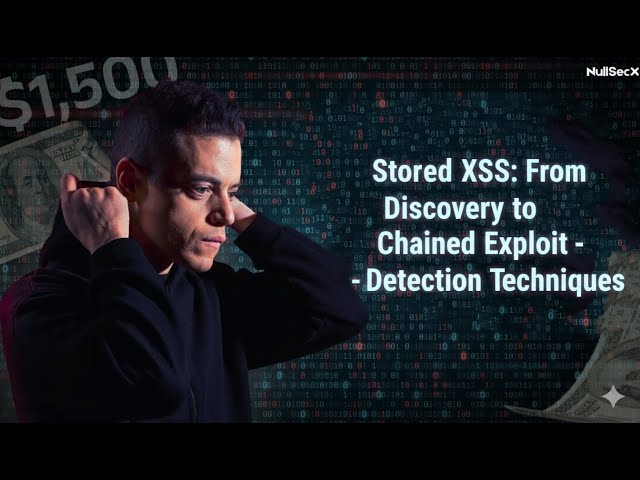 Stored XSS: From Discovery to Chained Exploit - Detection Techniques | Real-World Vulnerability PoC