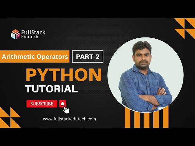 Arithmatic Operators In Python | Part-2 | Python Tutorial | Python by Srinivas | Full Stack Edutech