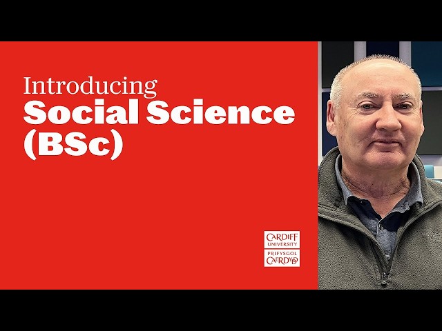 Course introduction: Social Science (BSc) at Cardiff University