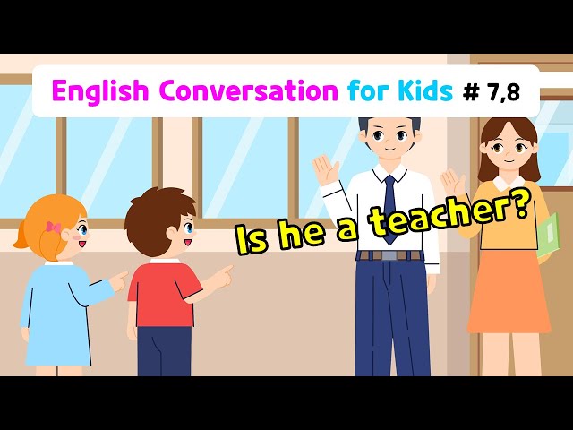 Ch.7 What number is it? | Ch.8 Is he a teacher? | Basic English Conversation Practice for Kids