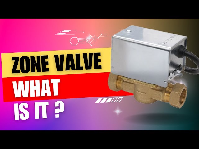 Zone Valve ... A basic explanation.