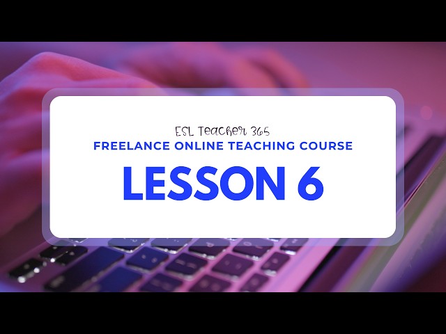 Freelance Online Teaching Your Professional Toolkit (Lesson 6)