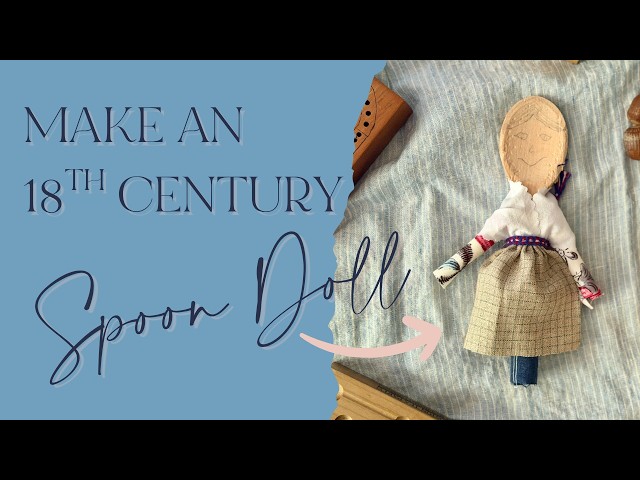 Make an 18th Century Spoon Doll!