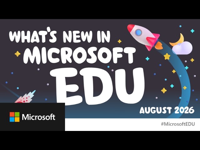 What's New in Microsoft EDU - Back to School August 2026 webinar