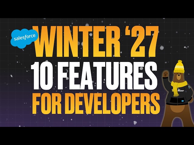 Top 10 Salesforce Winter '27 Features for Developers