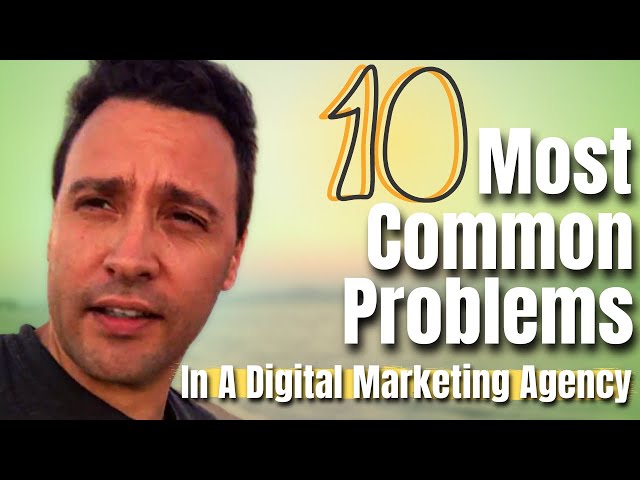 10 Most Common Problems In A Digital Marketing Agency