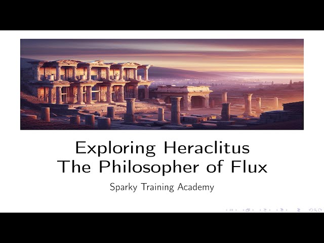 Exploring Heraclitus: The Philosopher of Flux