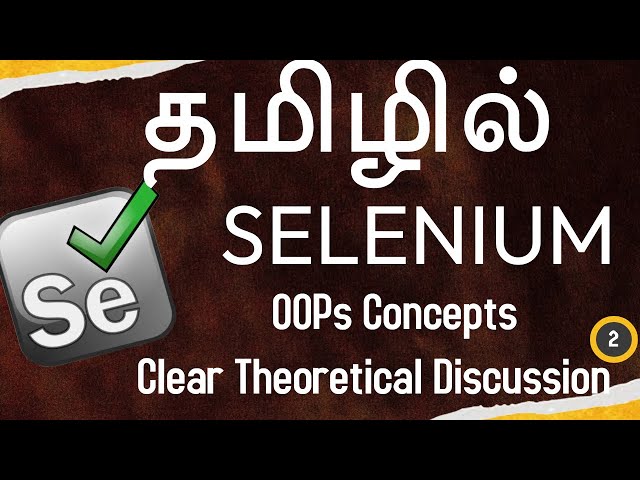 Selenium in Tamil - 2 -  OOPs Concepts - Clear Theoretical Discussion - Muthuramalingam