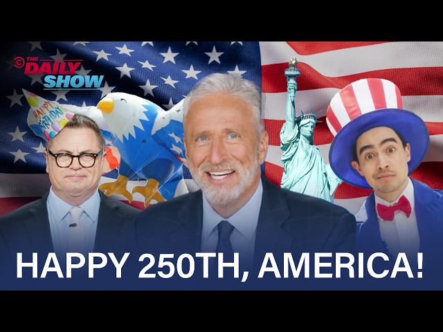 The Daily Show Celebrates 250 Years of America, and Maybe 250 More? | The Daily Show
