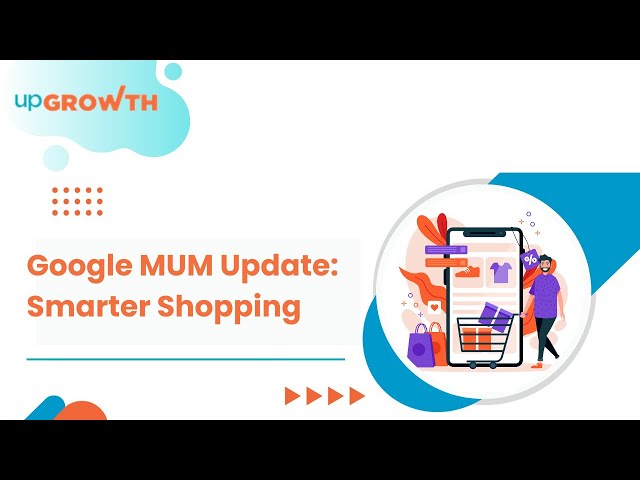 Google Search: Smarter Shopping with MUM Update | upGrowth