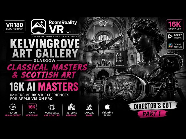🍿16k VR 180 Kelvingrove Art Gallery Glasgow Apple Vision Pro Roam Reality VR 🎬 800Mbps Directors cut