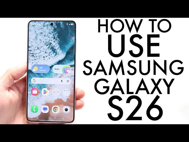 How To Use Your Samsung Galaxy S26! (Complete Beginners Guide)