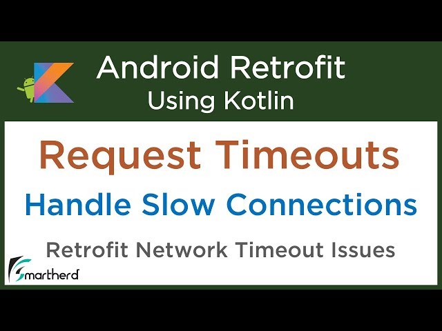 Retrofit Request Timeouts: Handling slow network connections: Retrofit Android Tutorials #6.2