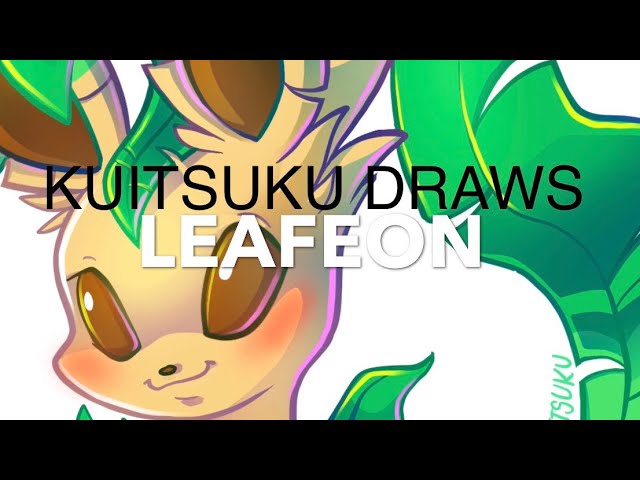 Kuitsuku Draws: Leafeon