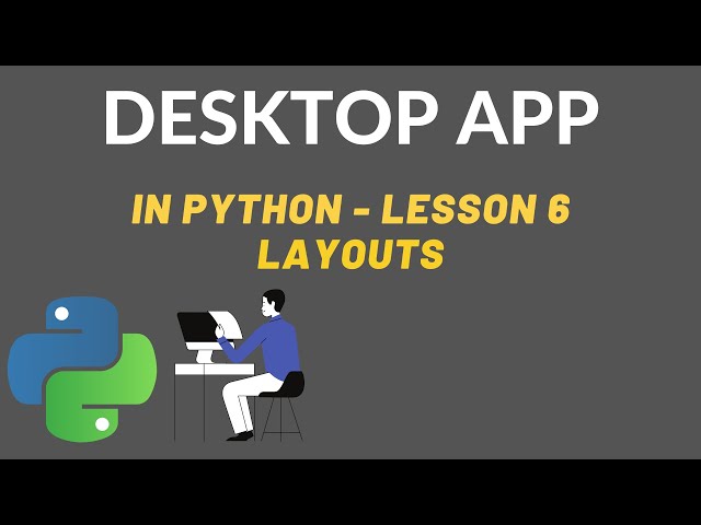 Creating Desktop Apps With Python - Lesson 6 ( Layouts - Pyqt5 )