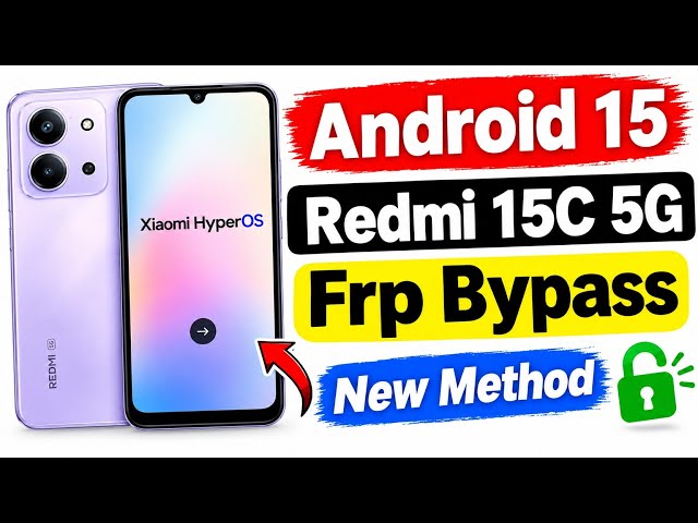 Redmi 15c 5g Frp Bypass / Redmi 15c 5g Frp Bypass Android 15 / Redmi 15c 5g Frp Unlock 