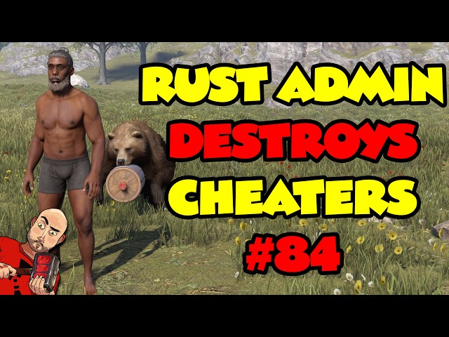 Rust Admin Destroys Cheaters #84