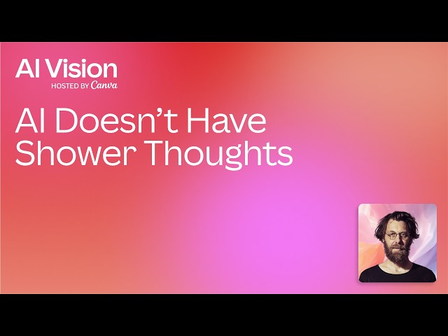 AI Doesn’t Have Shower Thoughts - AI Vision Sydney