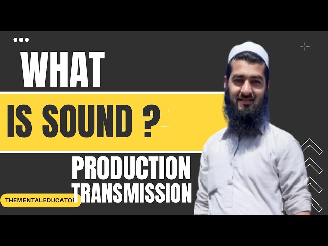 What is sound? How it is produced, transmitted and..#Physicsforsecondaryschool #thementaleducator