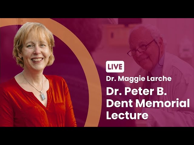 Dr. Peter B. Dent Memorial Lecture (2022) - Speaker: Dr. Maggie Larché