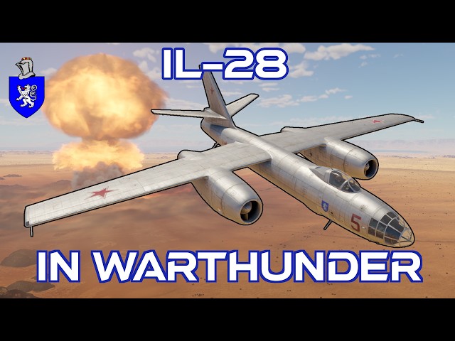 IL-28 In War Thunder : A Basic Review