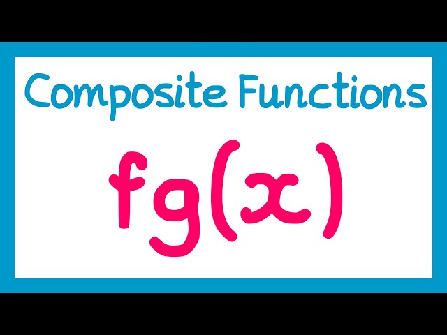 Composite Functions - GCSE Higher Maths