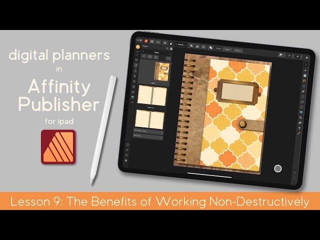 Benefits of Working Non-Destructively | Digital Planners Affinity Publisher iPad | Bonus Lesson