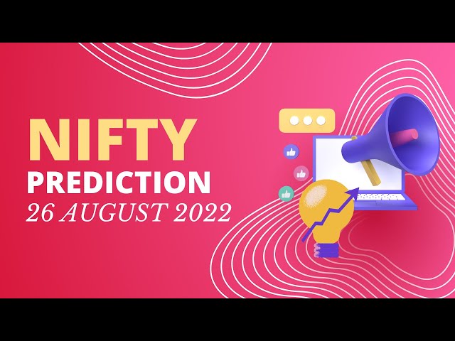 NIFTY PREDICTION 26 AUGUST 2022