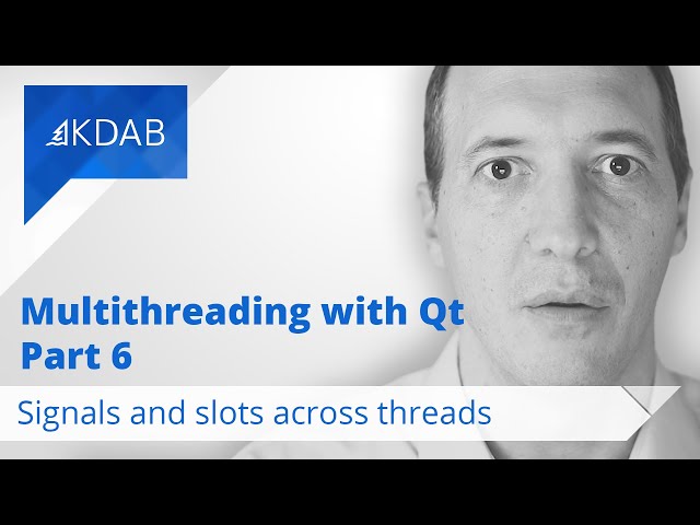 Multithreading with Qt (Part 6) - Signals and Slots across Threads