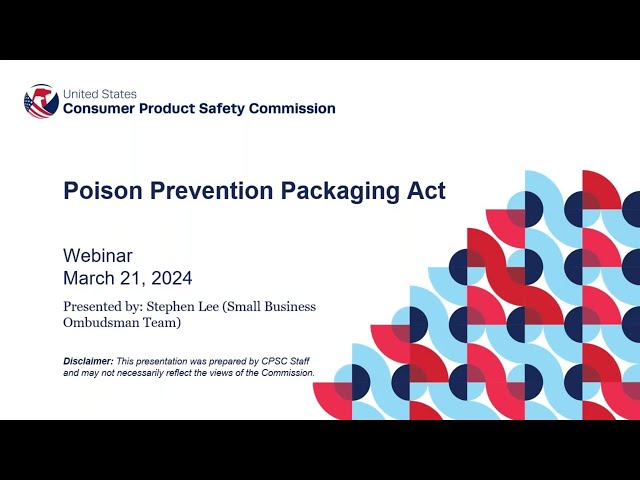Poison Prevention Packaging Act (PPPA) Webinar: Overview of Special Packaging Requirements 03/21/24