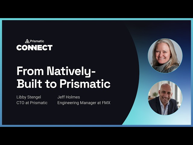 From Natively Built to Prismatic | Connect 2026