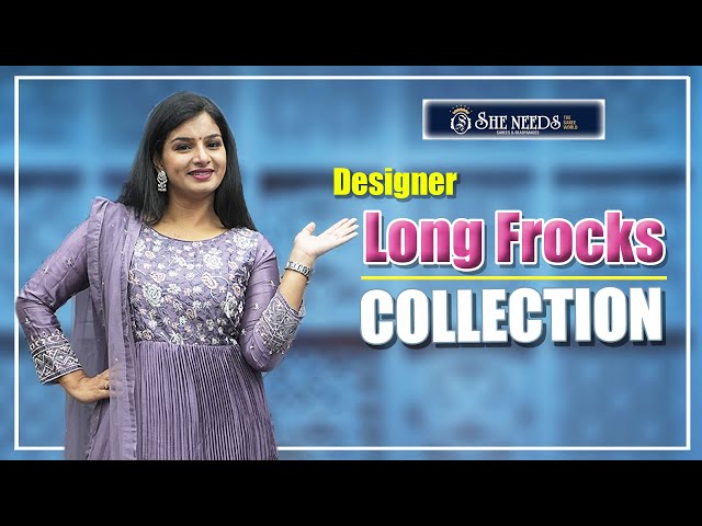 Long Frocks Collection | She Needs Saree World