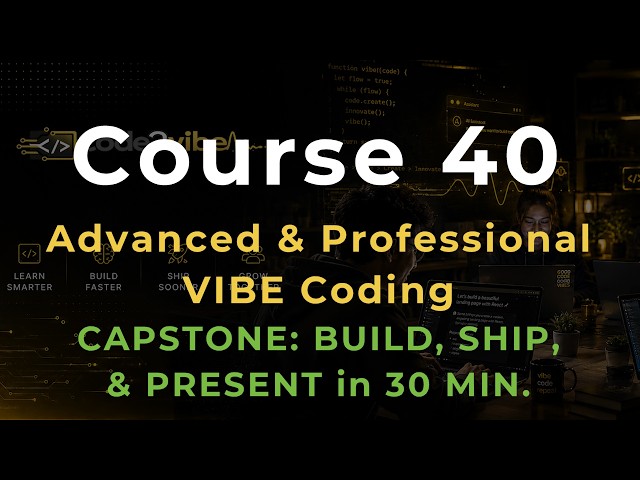 Course 40: Capstone — Build, Ship, and Present a Complete Project in 35 Minutes