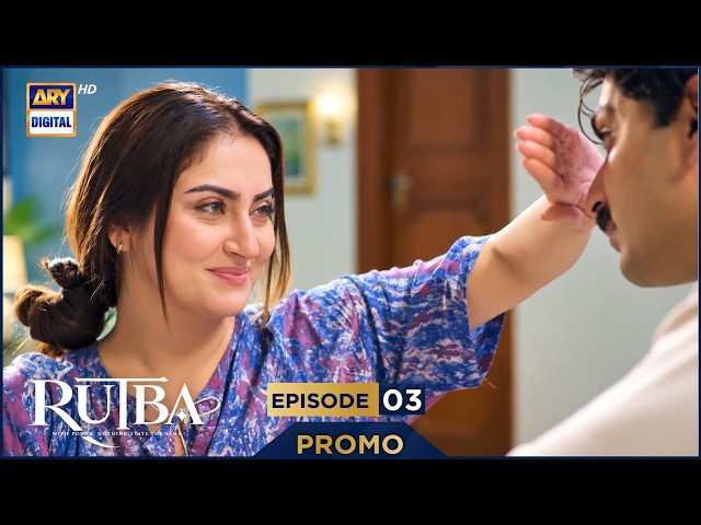 Rutba EP 3 | Promo | Hiba Bukhari | Talha Chahour | Zahid Ahmed | Mehwish Hayat | ARY Digital