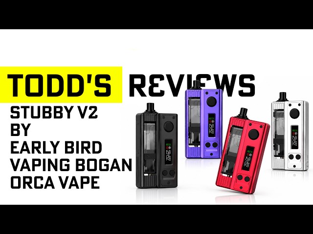 Stubby V2 by Early Bird, Vaping Bogan & Orca Vape