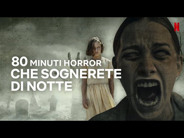 80 MINUTI DI HORROR CHE SOGNERETE DI NOTTE | NETFLIX ITALIA