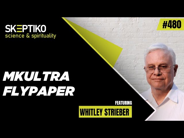 Whitley Strieber, MKUltra Flypaper |480|