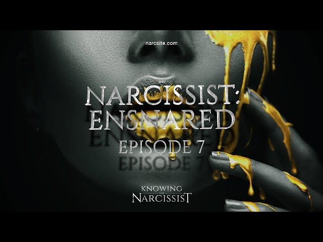 Narcissist Ensnared : Episode 7