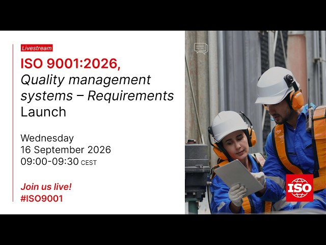 Join ISO live for the official launch of ISO 9001:2026 – Quality management systems — Requirements