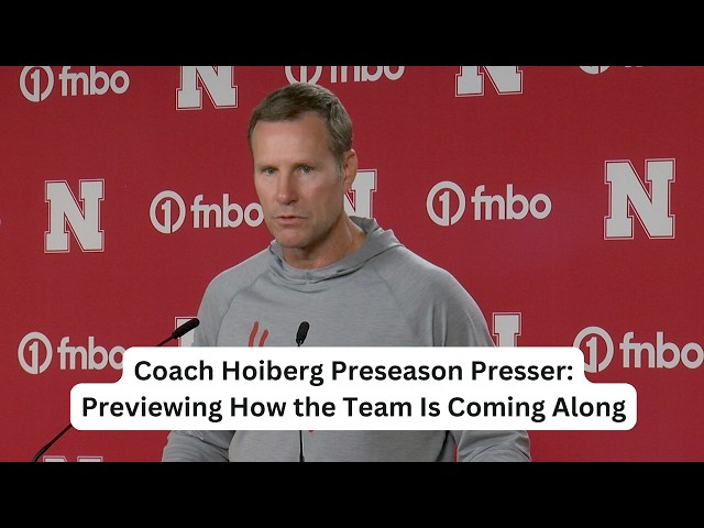 Nebraska Basketball Fall Update: Hoiberg Previews How the Team with Games Starting in 3 weeks