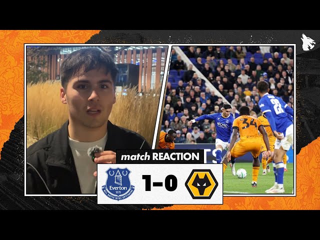 EVERTON 1-0 WOLVES - CARABAO CUP MATCH REACTION 